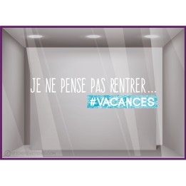 Sticker Je ne pense pas rentrer vacances piscine été summer amusant vitrine idée déco magasin original