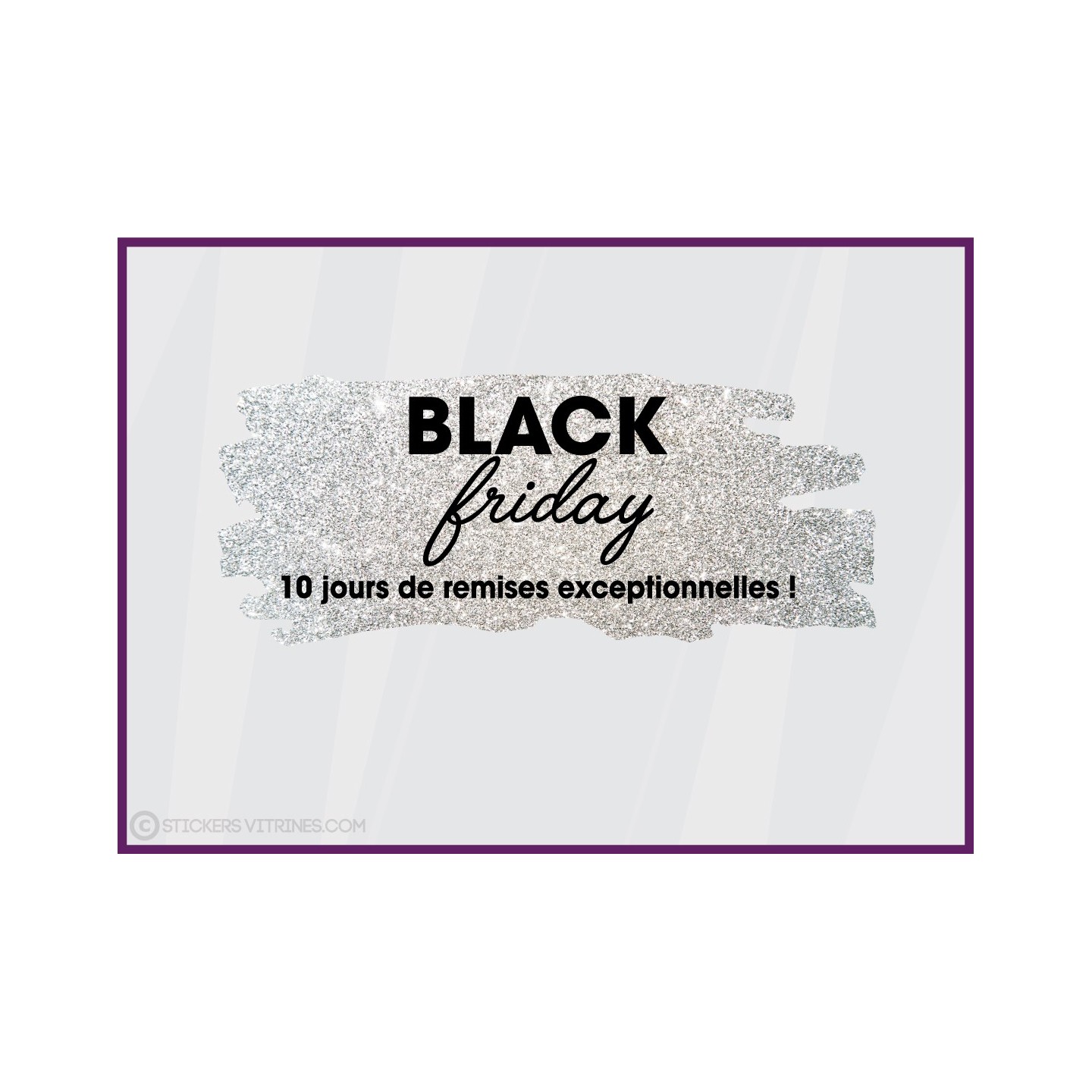 Sticker Black Friday 10 jours paillete argent PROMOTIONS MAGASIN MODE BIJOUTERIE MAROQUINERIE VITRINE CALICOT DEVANTURE days