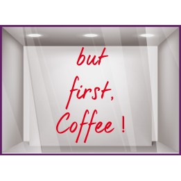 Sticker But First Coffee devanture restaurant cafe commerce vitrine idee decoration calicot vitrophanie adhesif