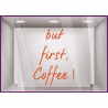 Sticker But First Coffee devanture restaurant cafe commerce vitrine idee decoration calicot vitrophanie adhesif