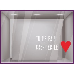 STICKER TU ME FAIS CREPITER LE COEUR LETTRAGE ST VALENTIN VITRINE MAGASIN