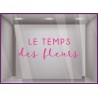 STICKER LE TEMPS DES FLEURS PRINTEMPS AUTOCOLLANT BOUTIQUE COMMERCE