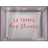 STICKER LE TEMPS DES FLEURS PRINTEMPS VITRINES BOUTIQUE COMMERCE