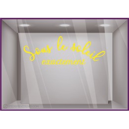STICKER LETTRAGE SOUS LE SOLEIL EXACTEMENT ETE VACANCES VITRINE MAGASIN