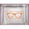 Sticker mon Papa est incroyable vitrine calicot adhésif vitrophanie autocollant magasin opticien lunette mode accessoire