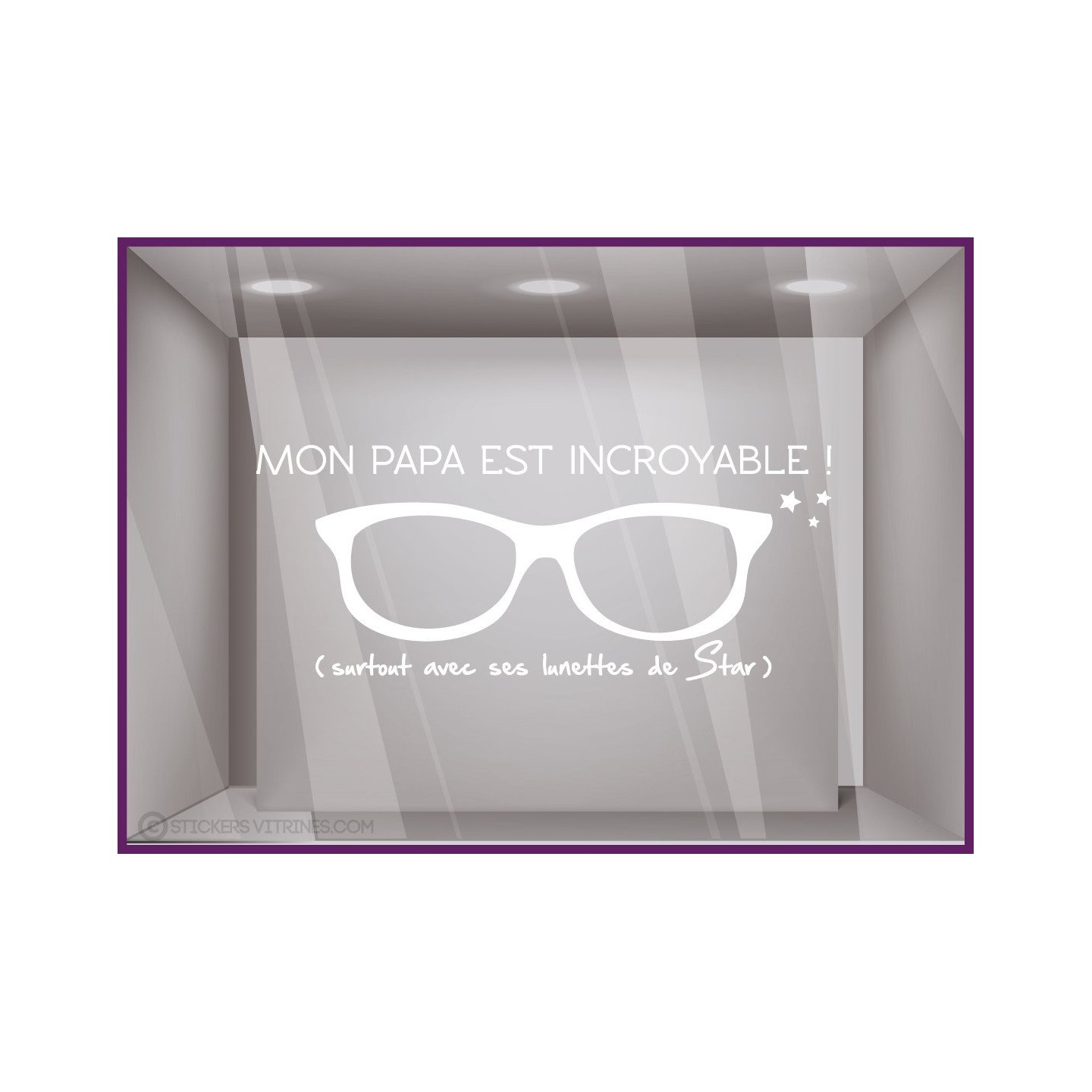 Sticker mon Papa est incroyable vitrine calicot adhésif vitrophanie autocollant magasin opticien lunette mode accessoire