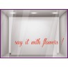 Sticker Say it with flowers devanture commerce fleuriste vitrine calicot lettrage adhesif autocollant lettre vitre