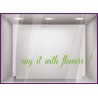 Sticker Say it with flowers devanture commerce fleuriste vitrine calicot lettrage adhesif autocollant lettre vitre