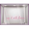 Sticker Say it with flowers devanture commerce fleuriste vitrine calicot lettrage adhesif autocollant lettre vitre